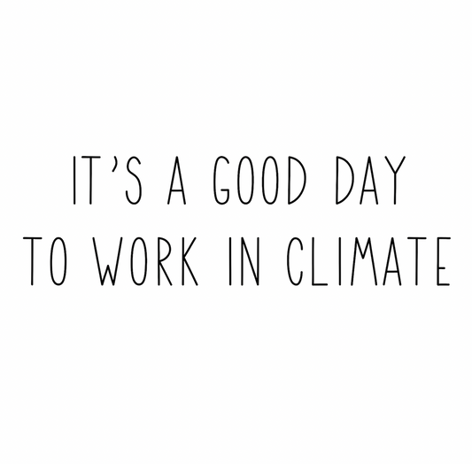 It's a good day to work in climate Unisex T-Shirt