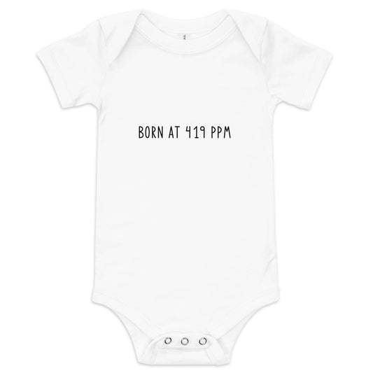 Born at 419 ppm baby short sleeve one piece