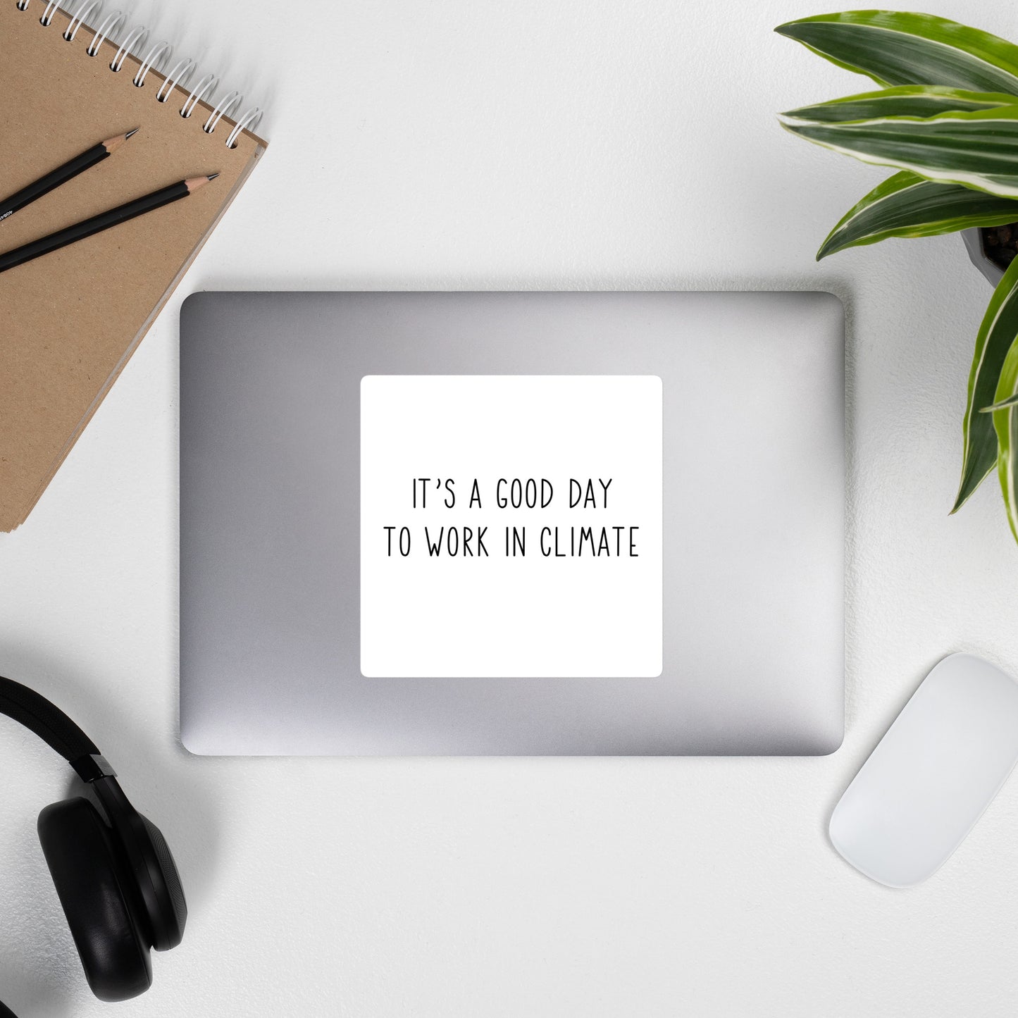 It's a good day to work in climate stickers