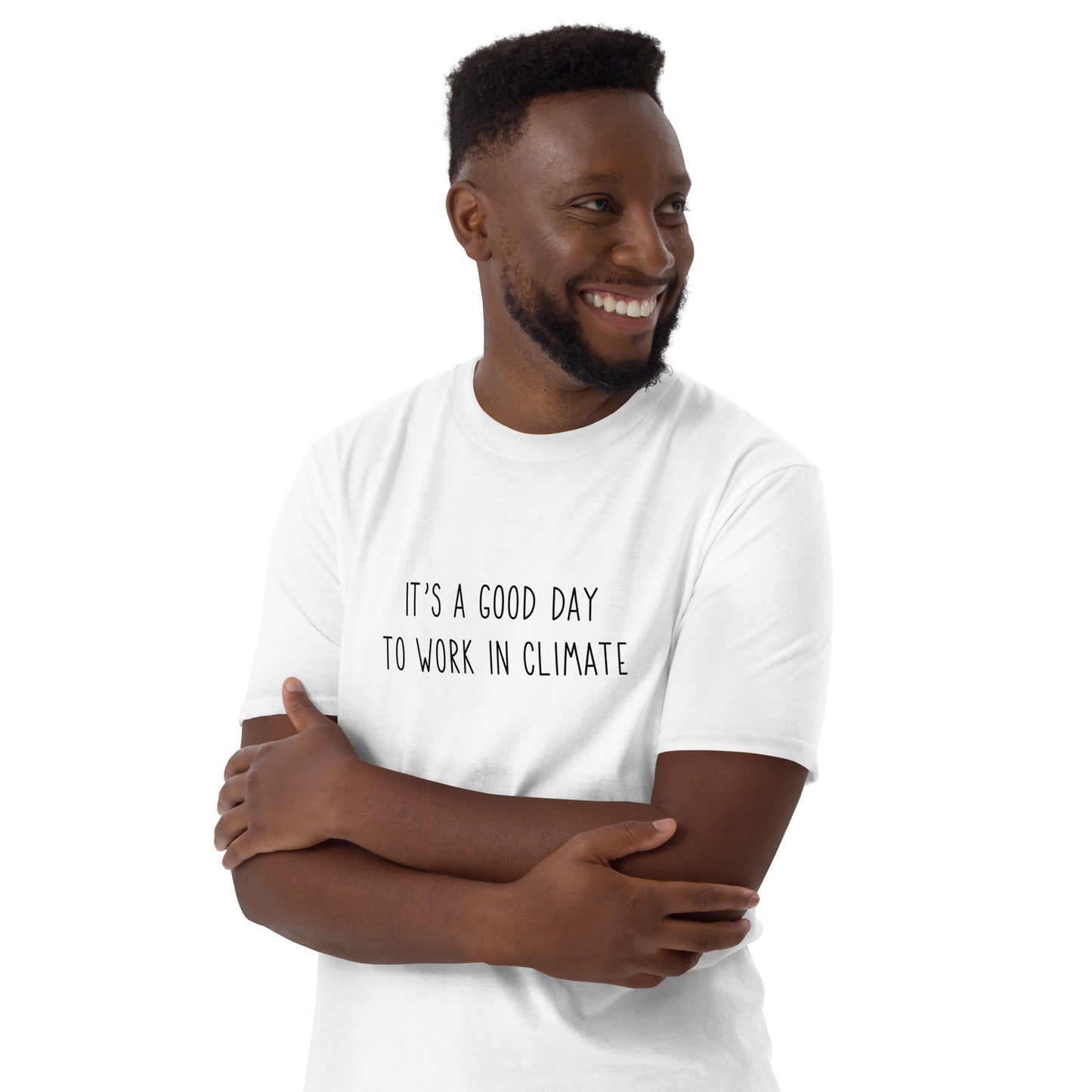 It's a good day to work in climate Unisex T-Shirt