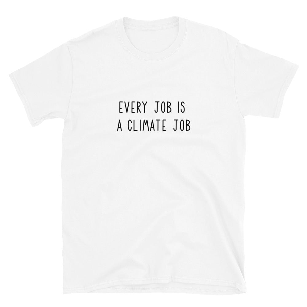 Every job is a climate job Unisex T-Shirt