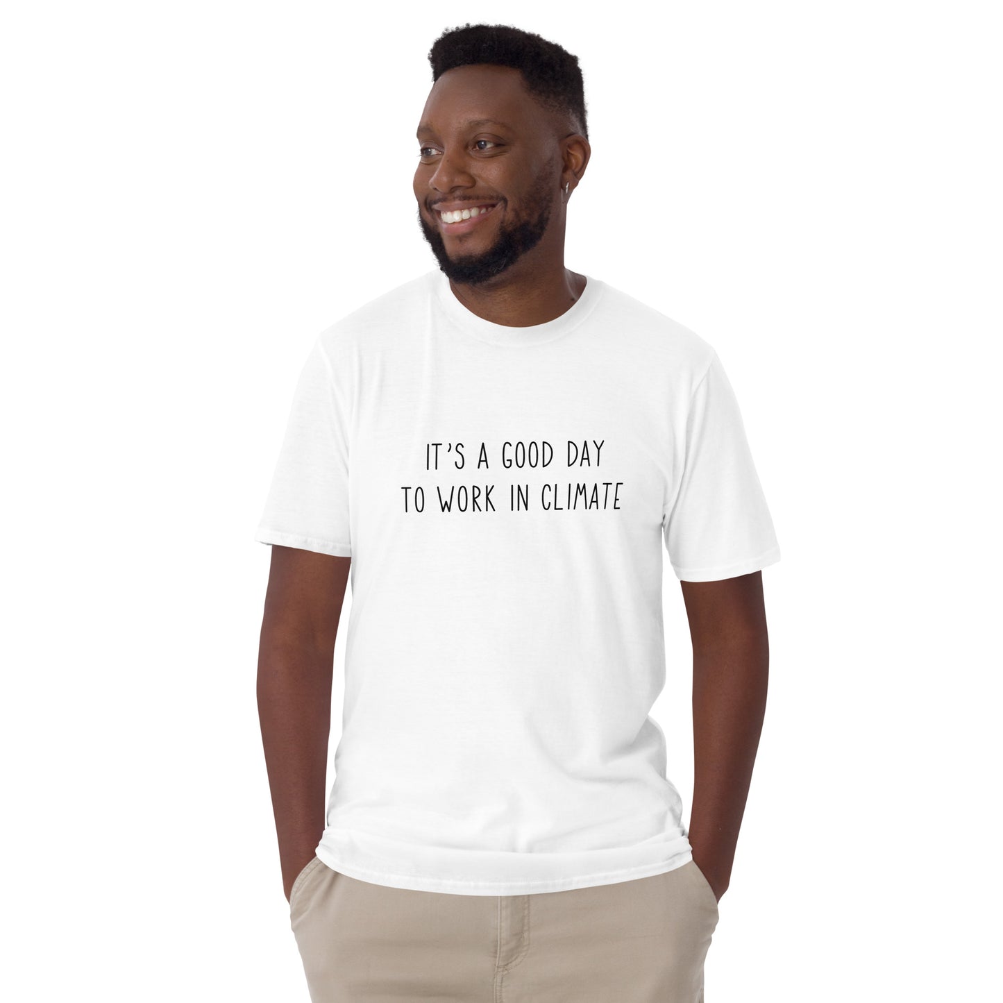 It's a good day to work in climate Unisex T-Shirt