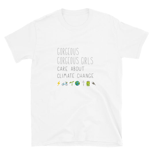 Gorgeous Gorgeous Girls Care About Climate Change Unisex Climate T-shirt