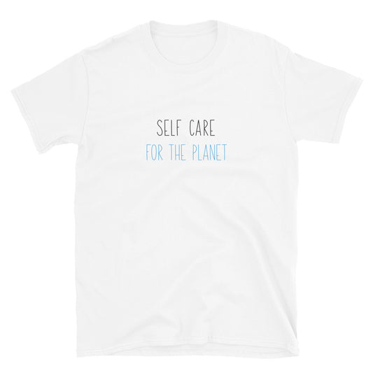 Self Care For The Planet Short-Sleeve Unisex T-Shirt