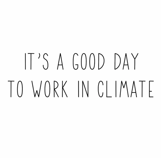 It's a good day to work in climate stickers