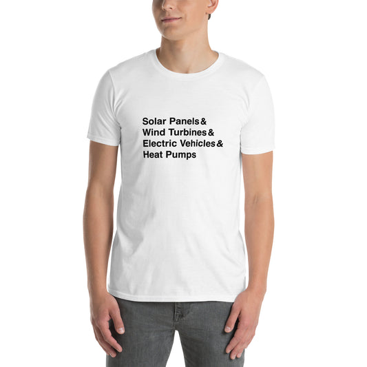 Solar Panels & Wind Turbines & Electric Vehicles & Heat Pumps Unisex T-Shirt