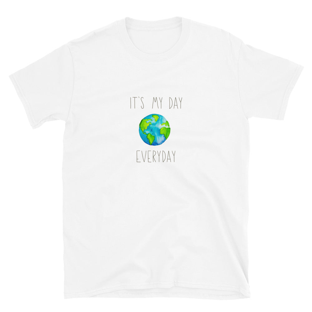 Earth- It's my Day Everyday Short-Sleeve Unisex T-Shirt