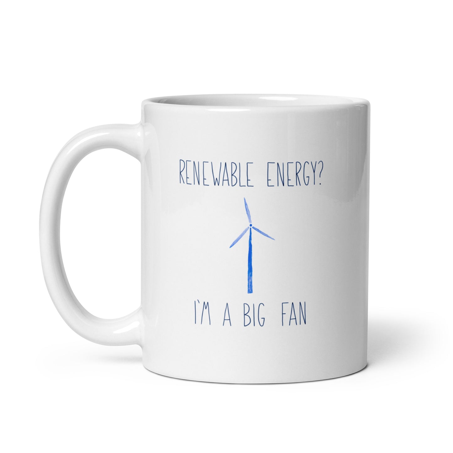 Renewable Energy? I'm a big fan mug